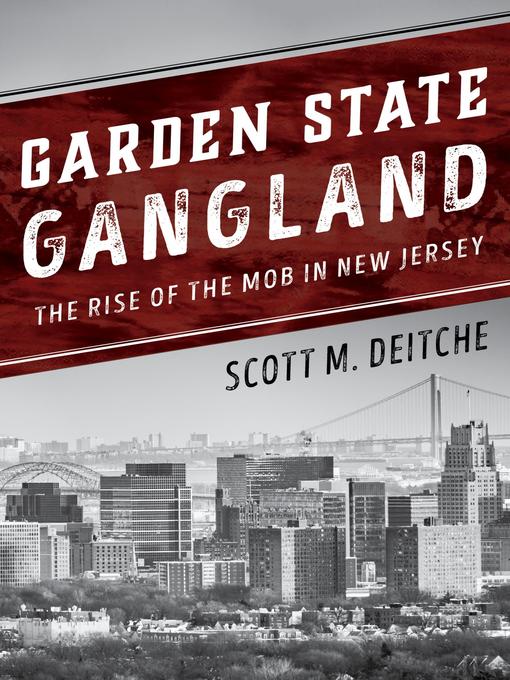 Title details for Garden State Gangland by Scott M. Deitche - Available